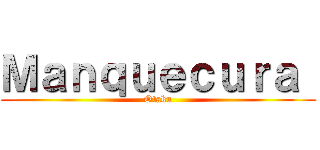 Ｍａｎｑｕｅｃｕｒａ  (Otaku)