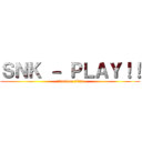 ＳＮＫ － ＰＬＡＹ！！ (attack on titan)