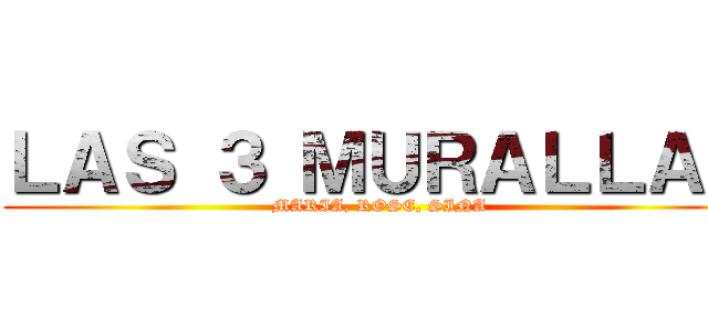 ＬＡＳ ３ ＭＵＲＡＬＬＡＳ (MARIA, ROSE, SINA)