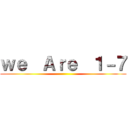 ｗｅ  Ａｒｅ  １－７ ()