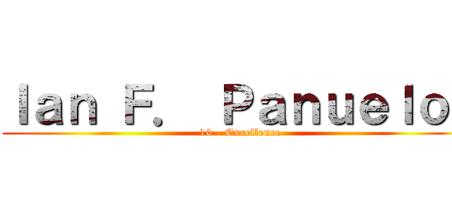 Ｉａｎ Ｆ． Ｐａｎｕｅｌｏｓ (10 - Excellence)
