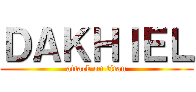 ＤＡＫＨＩＥＬ (attack on titan)