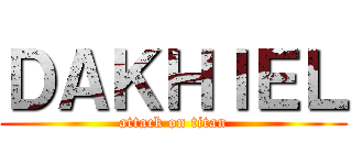 ＤＡＫＨＩＥＬ (attack on titan)