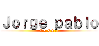 Ｊｏｒｇｅ ｐａｂｌｏ (Jaen Priego)