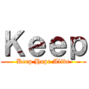 Ｋｅｅｐ (Keep Hope Alive)