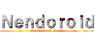 Ｎｅｎｄｏｒｏｉｄ (Ryuk (Death Note))