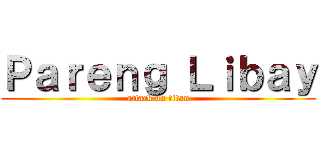 Ｐａｒｅｎｇ Ｌｉｂａｙ (attack on titan)