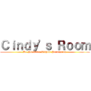 Ｃｉｎｄｙ'ｓ Ｒｏｏｍ (Do Not Enter Without Permission )