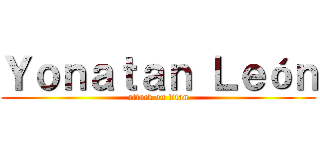 Ｙｏｎａｔａｎ Ｌｅóｎ (attack on titan)