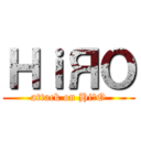 ＨｉЯＯ (attack on HiЯO)