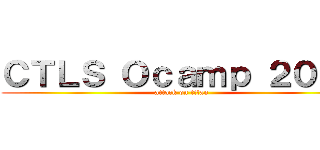 ＣＴＬＳ Ｏｃａｍｐ ２０１３ (attack on titan)