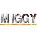 ＭＩＧＧＹ (der beste youtuber)