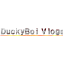 ＤｕｃｋｙＢｏｉ Ｖｌｏｇｓ (14 March/Monday)