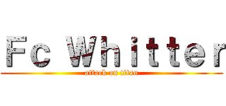 Ｆｃ Ｗｈｉｔｔｅｒ (attack on titan)