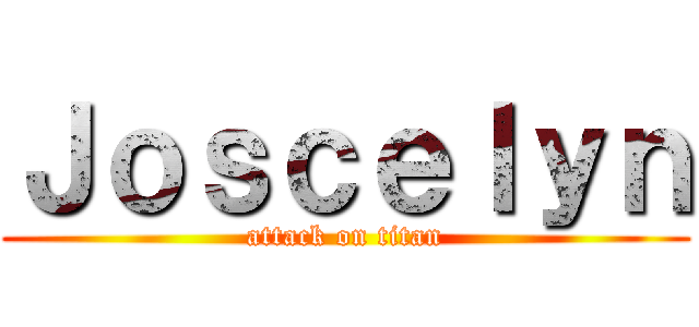 Ｊｏｓｃｅｌｙｎ (attack on titan)