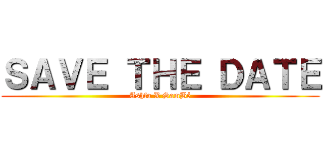 ＳＡＶＥ ＴＨＥ ＤＡＴＥ (Ashfa X SamBé)
