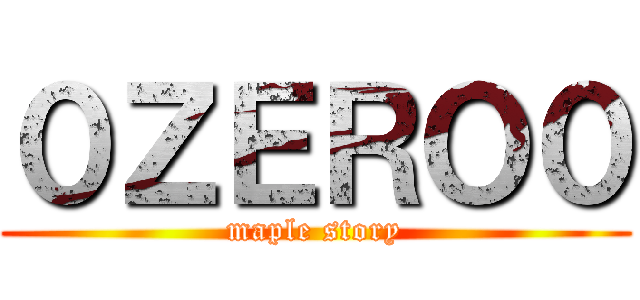 ０ＺＥＲＯ０ (maple story)