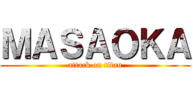 ＭＡＳＡＯＫＡ (attack on titan)
