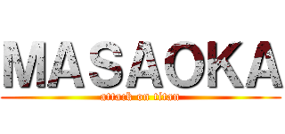 ＭＡＳＡＯＫＡ (attack on titan)