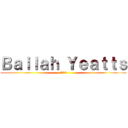 Ｂａｉｌａｈ Ｙｅａｔｔｓ (123)