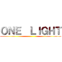 ＯＮＥ  ＬＩＧＨＴ ()