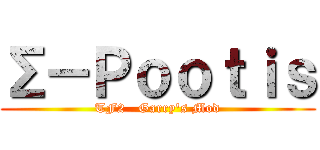 Σ－Ｐｏｏｔｉｓ (TF2   Garry\'s Mod)