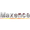 Ｍａｘｅｎｃｅ (Maxence)