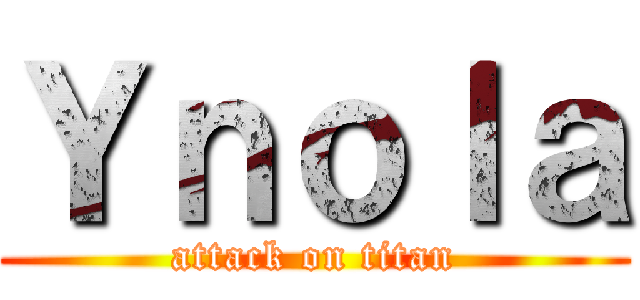 Ｙｎｏｌａ (attack on titan)