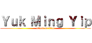 Ｙｕｋ Ｍｉｎｇ Ｙｉｐ (attack on titan)