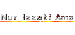 Ｎｕｒ Ｉｚｚａｔｉ Ａｍａｌｉａ (gagal moveon)