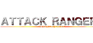 ＡＴＴＡＣＫ ＲＡＮＧＥＲＳ (WIBU MENYERANG)