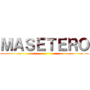 ＭＡＳＥＴＥＲＯ ()