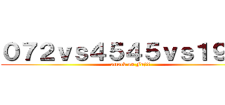 ０７２ｖｓ４５４５ｖｓ１９１９ (attack on Fujii)