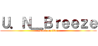 Ｕ．Ｎ＿Ｂｒｅｅｚｅ (attack on titan)