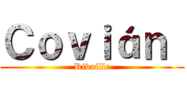 Ｃｏｖｉáｎ  (Rivaille)
