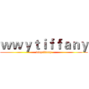 ｗｗｙｔｉｆｆａｎｙ (wwytiffany)