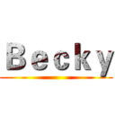 Ｂｅｃｋｙ ()