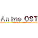 Ａｎｉｍｅ ＯＳＴ (bestostofalltime2)