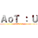 ＡｏＴ ： Ｕ (STAFF)