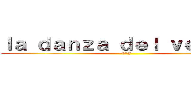 ｌａ ｄａｎｚａ ｄｅｌ ｖｅｎａｄｏ (3°F )