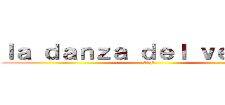 ｌａ ｄａｎｚａ ｄｅｌ ｖｅｎａｄｏ (3°F )