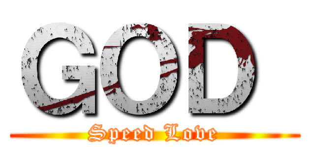ＧＯＤ  (Speed Love)