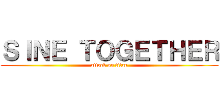 ＳＩＮＥ ＴＯＧＥＴＨＥＲ (attack on titan)