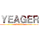 ＹＥＡＧＥＲ (BOMB)