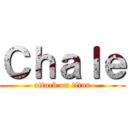 Ｃｈａｌｅ (attack on titan)