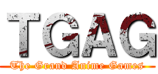 ＴＧＡＧ (The Grand Anime Games)