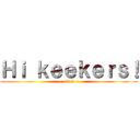 Ｈｉ ｋｅｅｋｅｒｓ！ (~ 1412 ~)