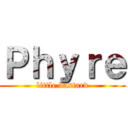 Ｐｈｙｒｅ (little bastard)
