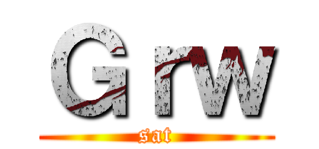Ｇｒｗ (sat)