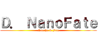 Ｄ． ＮａｎｏＦａｔｅ (Nanoha & Fate)